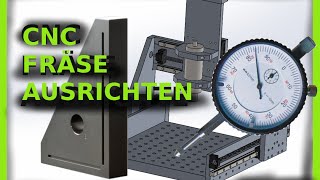 Genaues Ausrichten von Eigenbau CNC Fräsen Fräsmaschinen [upl. by Ainesej]