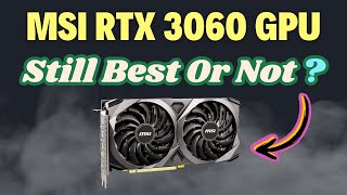 Is the MSI RTX 3060 Still a Gaming Powerhouse  Honest Review [upl. by Ysdnyl]