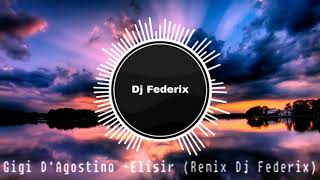 Gigi DAgostino Elisir Remix Dj Federix [upl. by Nonarb]