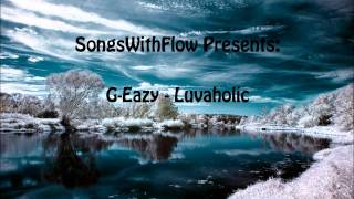 G Eazy  Luvaholic Feat Crush Club [upl. by Cecily]