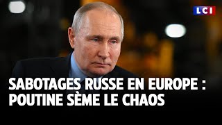 Sabotages russes en Europe  Poutine sème le chaos｜LCI [upl. by Eical126]