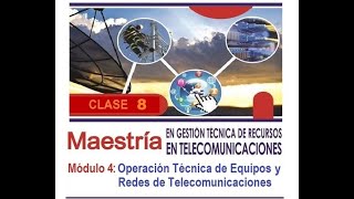 Maestría en Gestión Técnica de Recursos en Telecomunicaciones  Clase 8 [upl. by Eeresed718]