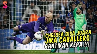 Batal Gantikan Kepa Caballero Punya Catatan Gemilang Dalam Penyelamatan Penalti [upl. by Chinua729]