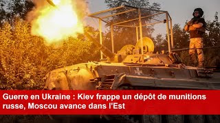 Guerre en Ukraine  Kiev frappe un dépôt de munitions russe Moscou avance dans lEst [upl. by Niroc]