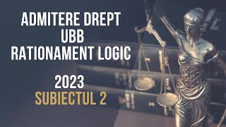 2023 Admitere Facultatea de Drept UBB rationament logic subiectul 2 [upl. by Zelda]