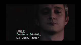 VALD  DEVIENS GENIAL DJ CERK REMIX [upl. by Cyndi592]