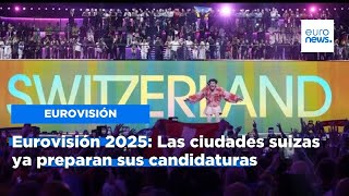 Eurovisión 2025 Las ciudades suizas ya preparan sus candidaturas [upl. by Neleag]