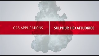 Gas Applications  Sulphur Hexafluoride [upl. by Ahsrats]