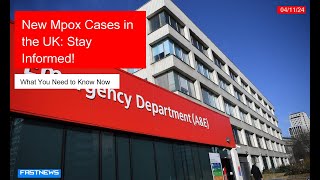 FN New Mpox Cases Detected in UK What You Need to Know [upl. by Rempe]