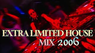 EXTRA LIMITED HOUSE MIX 2006 [upl. by Montford572]