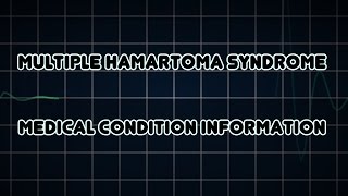 Multiple hamartoma syndrome Medical Condition [upl. by Cleodel792]