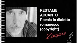 quot RESTAME ACCANTO quot Poesia in dialetto romanesco Autore Zingaro [upl. by Anigar900]