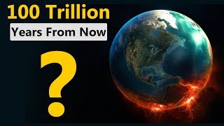 This Is What Will Happen in the Next 100 Trillion Years [upl. by Edgard]