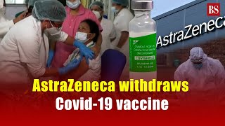 AstraZeneca withdraws Covid19 vaccine [upl. by Arakahs]