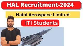 HAL Recruitment 2024  Naini Aerospace Limited [upl. by Siuraj194]