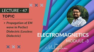 Propagation of EM wave in perfect dielectric Lossless dielectric  EM  Module 3  Lecture 47 [upl. by Palestine595]