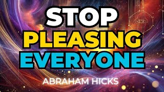 Stop TRYING to Please Everyone Watch This 🎯✨ Abraham Hicks 2024 [upl. by Ahsatak]