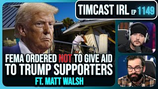 FEMA Ordered NOT To Help Trump Supporters After Hurricane Milton wMatt Walsh  Timcast IRL [upl. by Velasco]