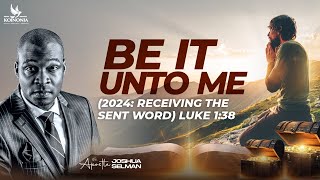 BE IT UNTO ME2024 RECEIVING THE SENT WORD WITH APOSTLE JOSHUA SELMAN  21I 01I 2024 [upl. by Nivlad]