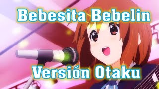 La Bebesita Bebelin  Version Otaku [upl. by Lleynod]