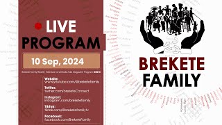 BREKETE FAMILY PROGRAM FOR 10TH SEPTEMBER 2024 [upl. by Richia]