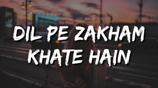 jurm sirf itna hai unko pyar karte hainLyrics Dil Pe Zakham Khate Hain Ustd Nusrat Fateh Ali Khan [upl. by Corbet457]