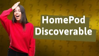 How do I make my HomePod discoverable [upl. by Shakespeare]