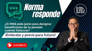 Descubre si el IMSS pide juicio de designación de beneficiarios [upl. by Petula]