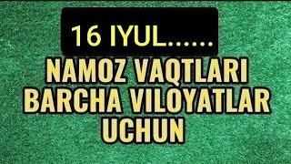 16 IYUL namoz vaqtlari  5 mahal namoz vaqtlari  kunlik namoz vaqtlari  кунлик намоз вактлари [upl. by Vladimir]