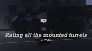 Rating ALL the mounted turrets in BRM5 roblox [upl. by Jacintha]