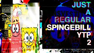 YTP JUST A REGULAR SPINGEBILL YTP PART 2 YTP [upl. by Aurie]