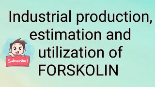 Industrial production estimation and utilization of Forskolin [upl. by Pronty]