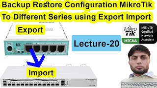 Backup Restore Configuration MikroTik To Different Series using Export Import  MTCNA  Lecture20 [upl. by Yerac120]