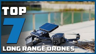 Top 7 Long Range Drones of 2024  Ultimate Distance Flyers [upl. by Godfry]