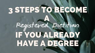 3 Steps To Become A Registered Dietitian If You Already Have A Degree [upl. by Gathers]