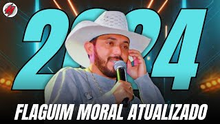 CD FLAGUIM MORAL ATUALIZADO 2024  Músicas Novas  Sucesso Novo Promocional 2024  Só as Melhores [upl. by Kus]