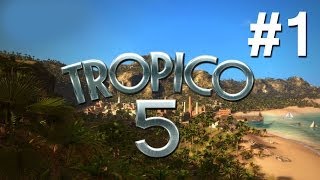 Tropico 5 Walkthrough Part 1  New Campaign [upl. by Sikleb]