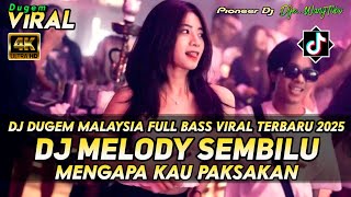 DJ DUGEM MALAYSIA VIRAL TERBARU 2025‼️DJ MELODY SEMBILU COVER X MENGAPA KAU PAKSAKAN CINTA [upl. by Delastre935]