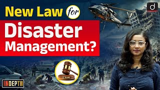 New Law for Disaster Management  NDMA  InDepth  Drishti IAS English [upl. by Lajib]