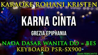 KARNA CINTA  GREZIA EPIPHANIA  KARAOKE LAGU NATAL  NADA WANITA DO BES [upl. by Abla338]