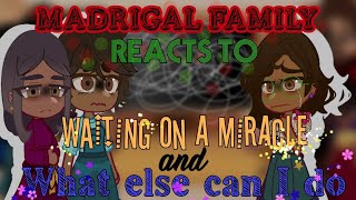 Madrigal Family reacts to Waiting on a Miracle and What else can I do Encanto  Azzhe Azzhe [upl. by Enyedy]