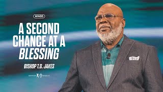 T D Jakes A Second Chance at a Blessing Bishop T D Jakes Full Sermons [upl. by Freddi]