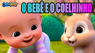 O Bebê e o Coelhinho  Música Infantil  CataVento World [upl. by Thar]