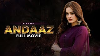 Andaaz انداز  Full Movie  Aiman Khan Adeel Chaudhry Azekah Daniel Romantic Love Story  C4B1G [upl. by Veator]