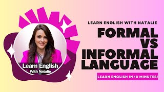 Mastering Formal and Informal English  Formal vs Informal Language with Natalie [upl. by Sydelle]