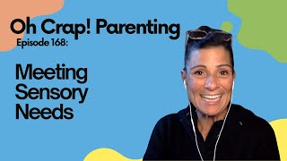 Meeting Sensory Needs  Oh Crap Parenting Podcast [upl. by Thain]