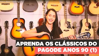 Violão Aprenda os clássicos do Pagode anos 90 1 [upl. by Ennovahc]