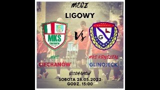 LIVE MKS CIECHANÓW vs KRYSZTAŁ GLINOJECK 28052022 [upl. by Eima]