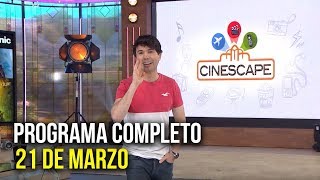 Cinescape 21 de marzo Programa completo [upl. by Ailisec]