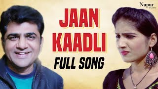 Jaan Kaadli  Uttar Kumar Sapna Chaudhary  Latest Haryanvi Songs Haryanavi 2019  Dhakad Chhora [upl. by Kilbride687]